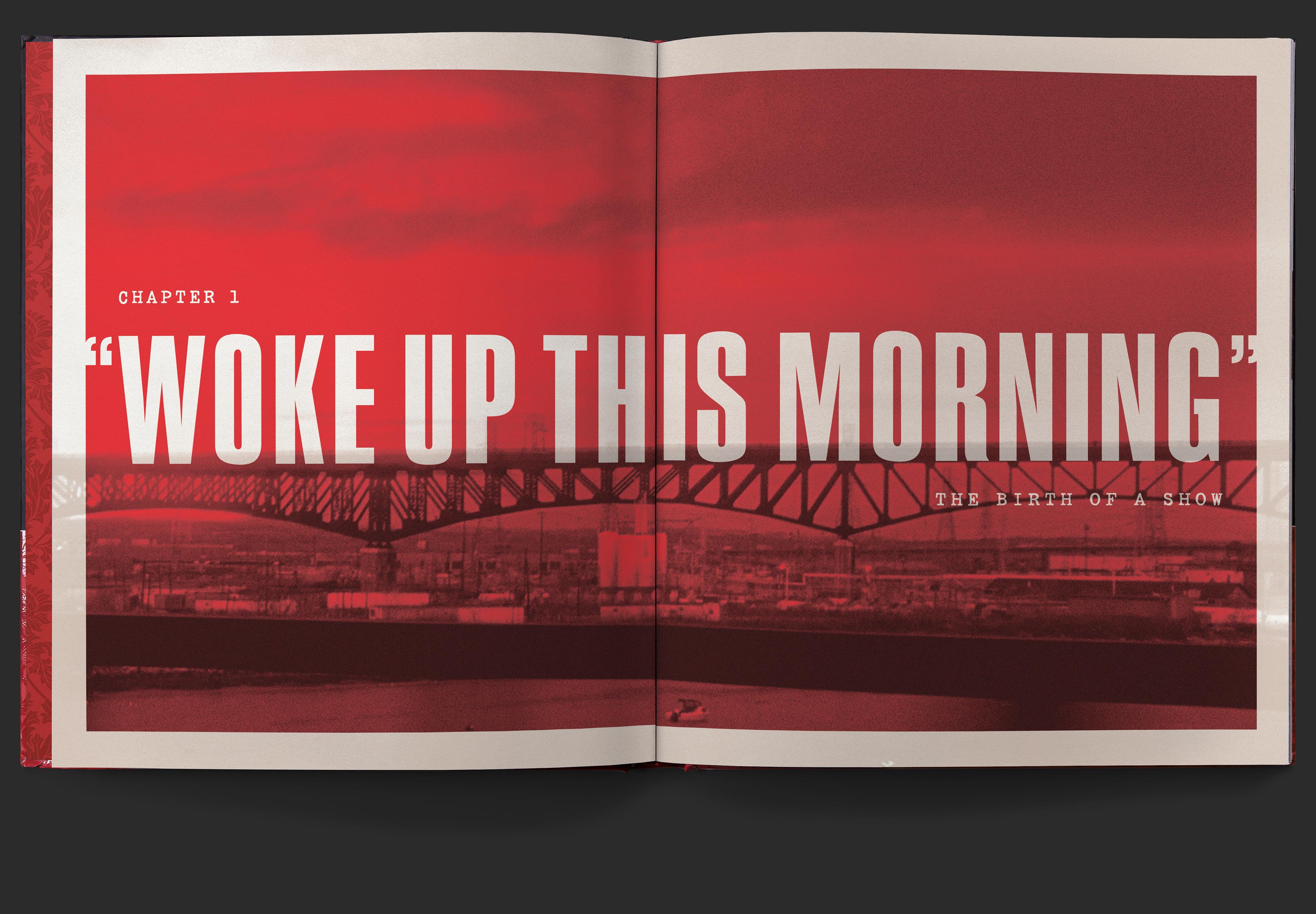 Chapter one opening spread with colorized photo of a bridge with type knocking out, reading, Woke up this morning, birth of a show, printed in bright red and black on white.