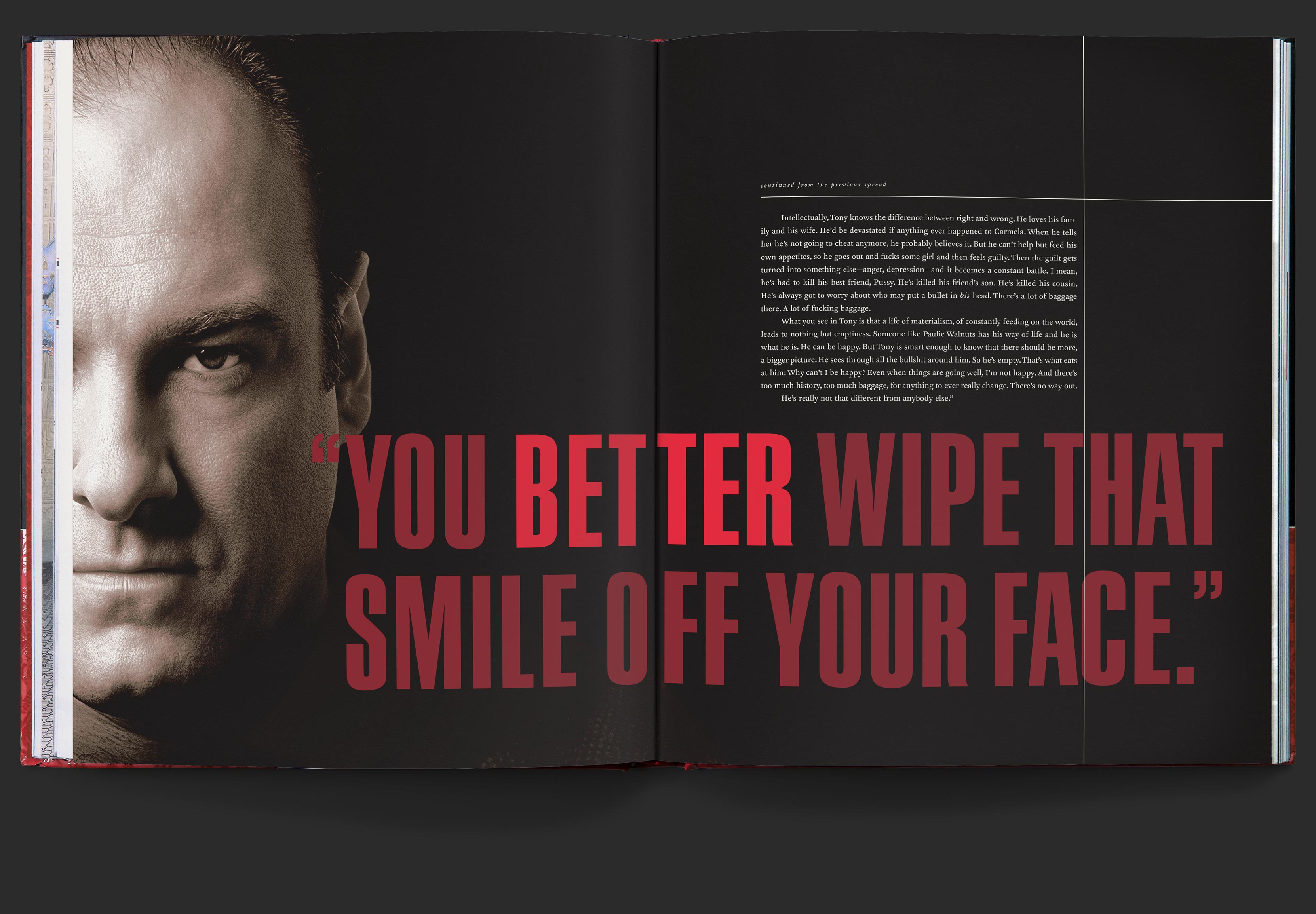 Continued highlight for Tony Soprano, with Gandolfini’s remarks on the character overlaid onto dramatic portrait and pull quote reading, you better wipe that smile off your face.